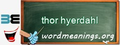 WordMeaning blackboard for thor hyerdahl